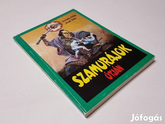 Szamurájok útján - A budo sportok kézikönyve Borbély Attila Jóvér Béla