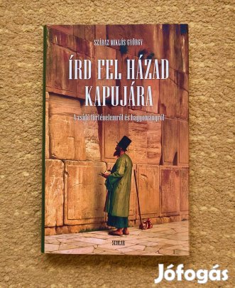 Száraz Miklós György: Írd fel házad kapujára