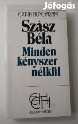 Szász Béla - Minden kényszer nélkül - Egy műper története