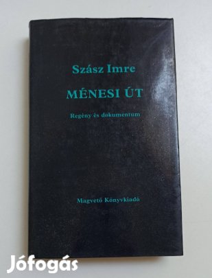 Szász Imre - Ménesi út - regény és dokumentumok