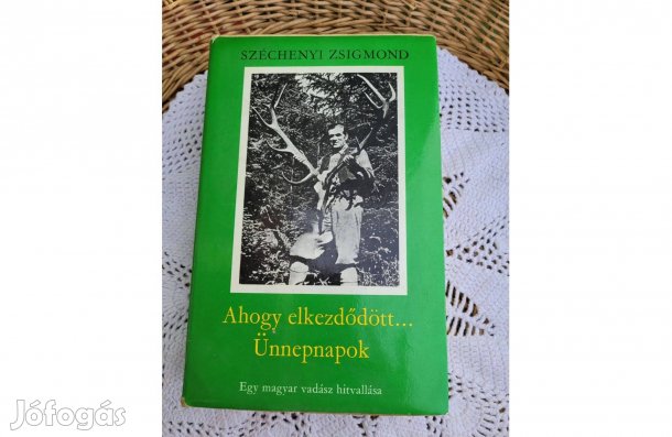 Széchenyi Zsigmond Ahogy elkezdődött./Ünnepnapok