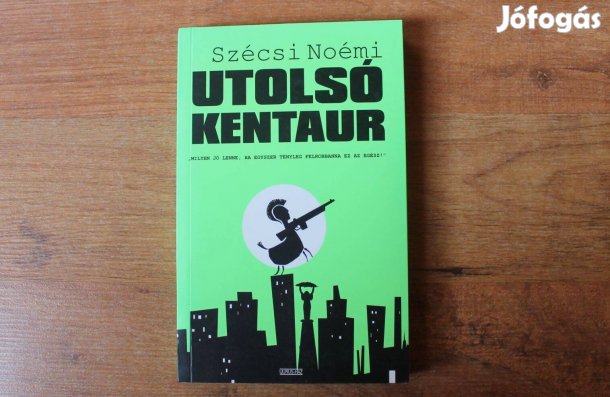 Szécsi Noémi - Utolsó kentaur