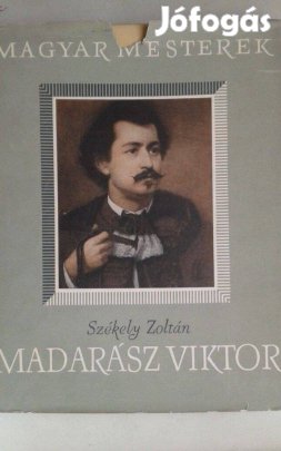 Székely Zoltán: Madarász Viktor, művészek, magyar mesterek könyv