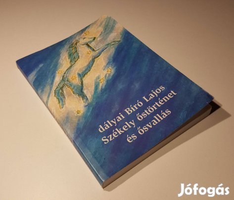 Székely őstörténet és ősvallás (dályai Bíró Lajos)