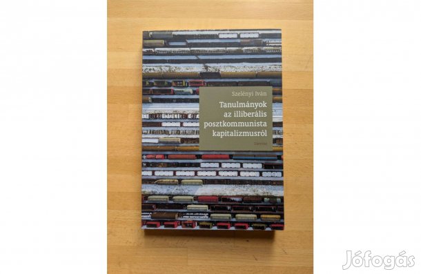 Szelényi Iván: Tanulmányok az illiberális posztkommunista kapitalizmus