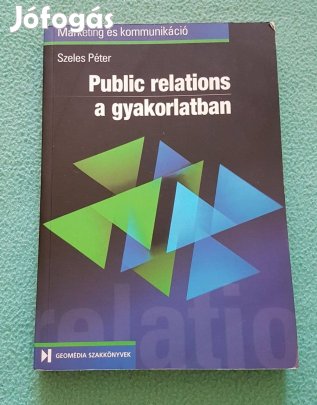 Szeles Péter: Public Relations a gyakorlatban könyv