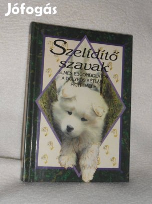 Szelidítő szavak - Elmés gondolatok a kétlábúak figyelmébe (8093)