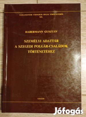 Személyi adattár a szegedi polgár-családok történetéhez