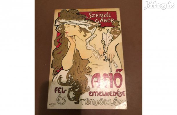 Szendi Gábor: A nő felemelkedése és tündöklése könyv