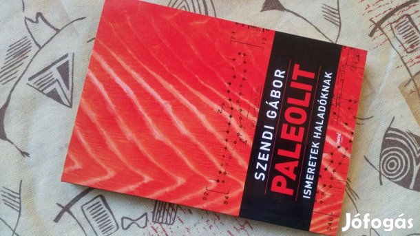 Szendi Gábor: Paleolit ismeretek haladóknak