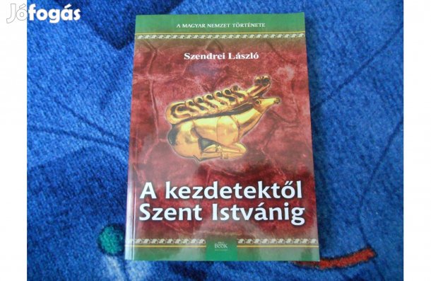 Szendrei László:A kezdetektől Szent Istvánig