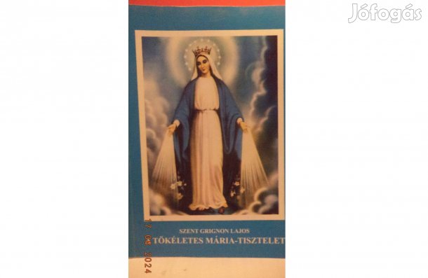Szent Grignon Lajos: A tökélete Mária - tisztelet