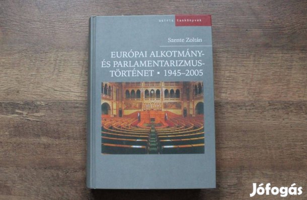 Szente Zoltán - Európai alkotmány és parlamentarizmus történet