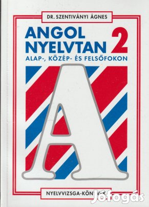 Szentiványi Ágnes: Angol nyelvtan alap-, közép- és felsőfokon 2