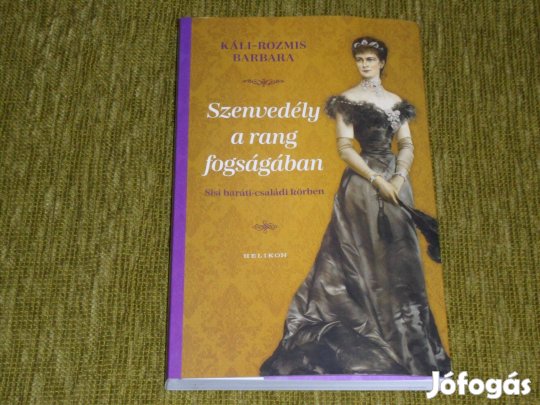 Szenvedély a rang fogságában - Sisi baráti-családi körben