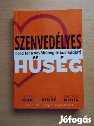 Szenvedélyes hűség - Törd fel a vevőhűség titkos kódját!, Sandy Rogers
