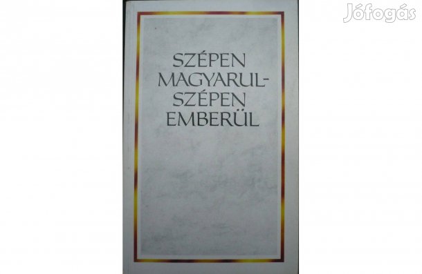 Szépen magyarul - szépen emberül
