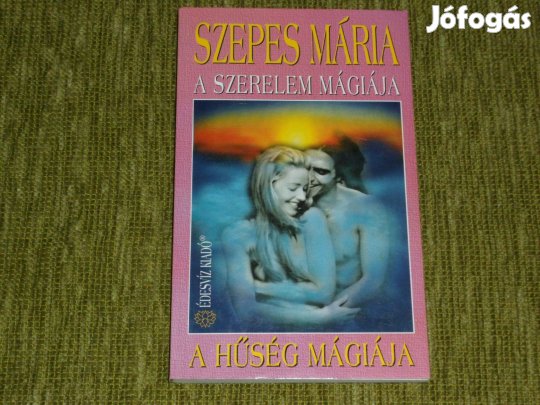 Szepes Mária: A szerelem mágiája / A hűség mágiája