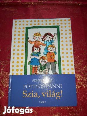 Szepes Mária : Szia, világ! - Pöttyös Panni 7