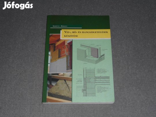 Szerényi Attila, István - Víz-, hő- és hangszigetelések készítése