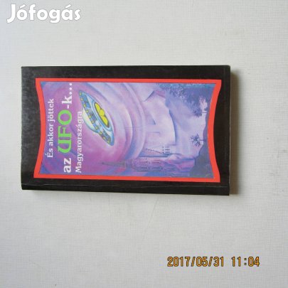 Szerkesztő: Dalai László És akkor jöttek az UFO-k Magyarországra