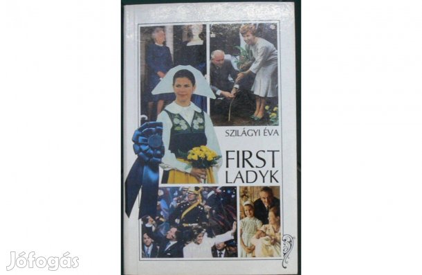 Szilágyi Éva: First Ladyk
