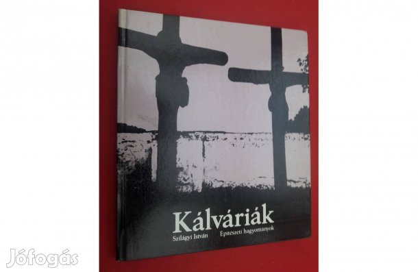 Szilágyi István:Építészeti hagyományok: Kálváriák