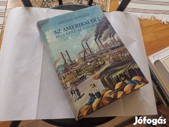 Szilvay Gergely - Az amerikai Dél - régi rend az Újvilágban
