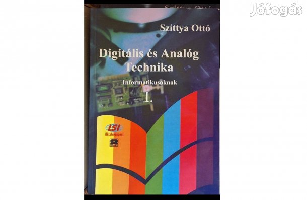 Szittya Ottó Digitális és Analóg Technika informatikusoknak I-II.eladó