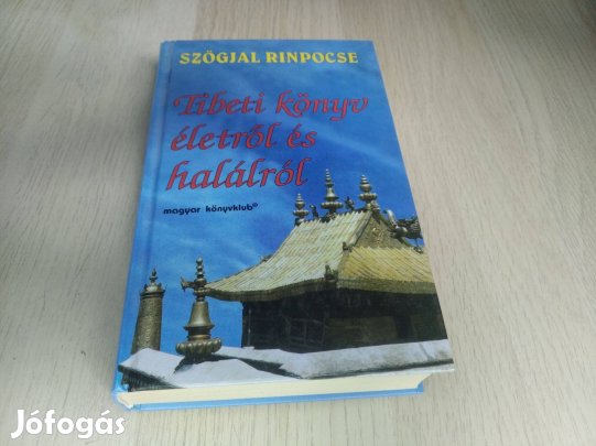 Szögyal Rinpocse : Tibeti könyv életről és halálról