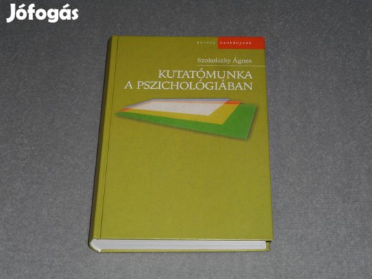 Szokolszky Ágnes - Kutatómunka a pszichológiában Metodológia módszerek