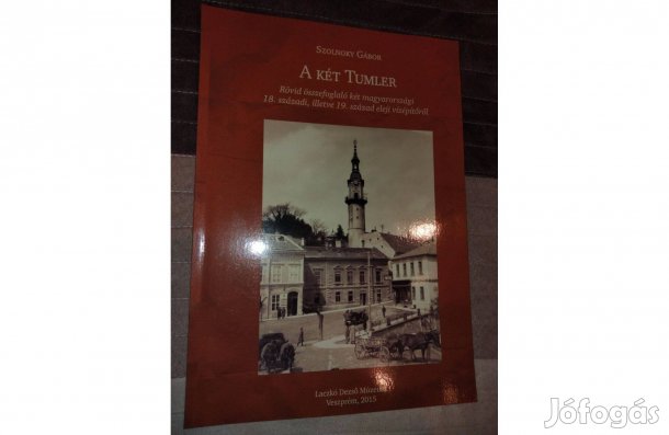 Szolnoky Gábor : A két Tumler ( Veszprém helytörténet )