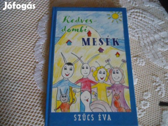 Szűcs Éva Kedvesdombi mesék új mesekönyv