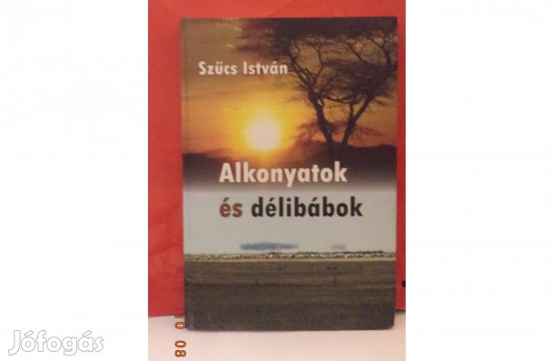 Szűcs István: Alkonyatok és délibábok - dedikált