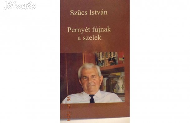 Szűcs István: Pernyét fújnak a szelek - dedikált