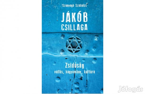 Szunyogh Szabolcs Jákób csillaga - Zsidóság vallás, hagyomány, kultúra