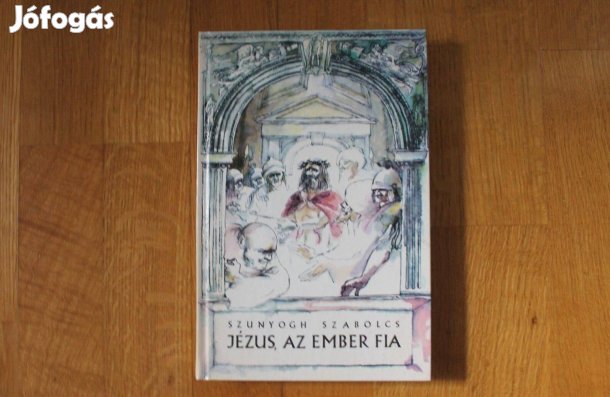 Szunyogh Szabolcs - Jézus az ember fia