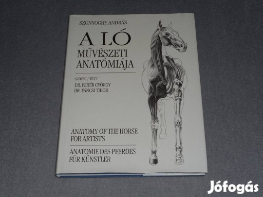 Szunyoghy András - A ló művészeti anatómiája (Magyar, angol, német)