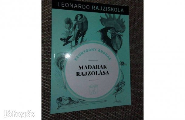 Szunyoghy András : Madarak rajzolása - Leonardo rajziskola