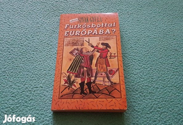 Szvák Gyula: Furkósbottal Európába? könyv