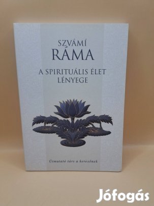 Szvámi Ráma: A spirituális élet lényege