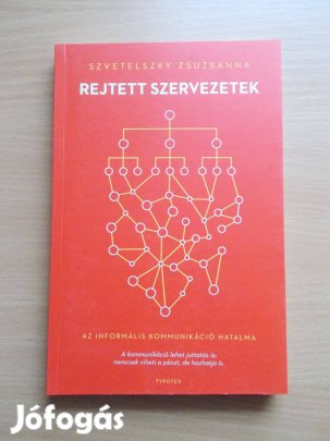 Szvetelszky: Rejtett szervezetek - Az informális kommunikáció hatalma