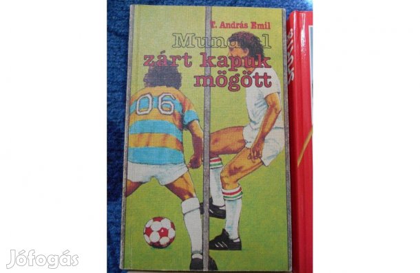 T.András Emil:Mundial zárt kapuk mögött