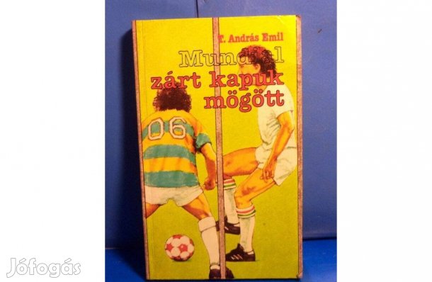 T. András Emil: Mundiál zárt kapuk mögött