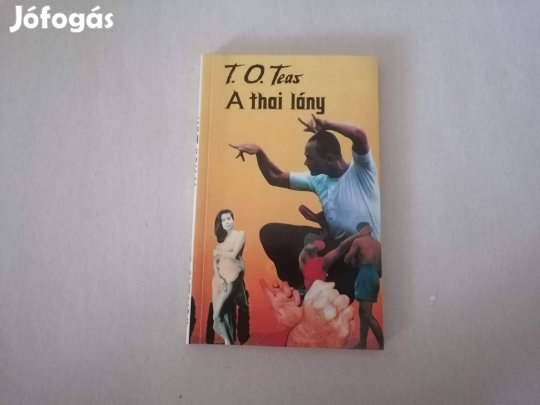 T. O. Teas: A thai lány című könyve eladó !