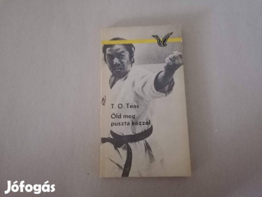 T. O. Teas: Öld meg puszta kézzel c.könyv jó állapotban eladó!