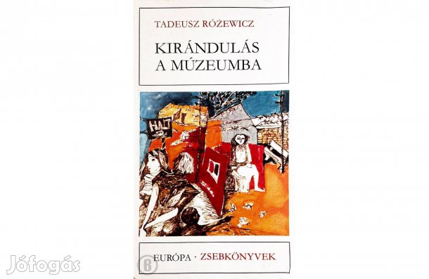 Tadeusz Rózewicz: Kirándulás a múzeumba - - (Csak személyesen!)