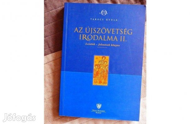 Takács Gyula Az Újszövetség irodalma II. - Levelek - Jelenések könyve
