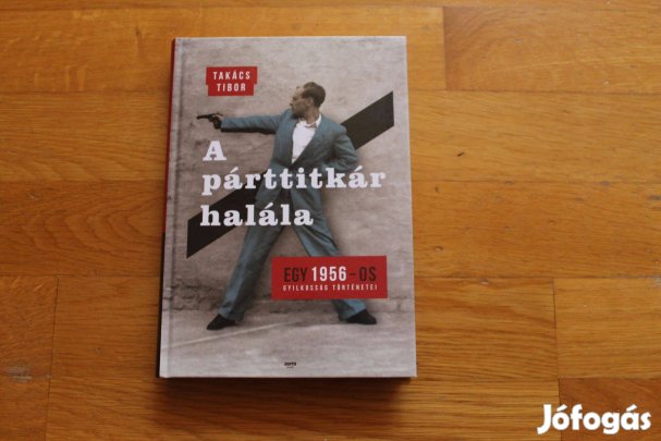Takács Tibor - A párttitkár halála ( 56-os gyilkosság történetei )