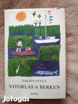 Takáts Gyula: Vitorlás a berken 1971